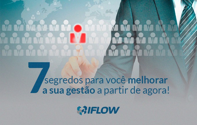 7 Segredos para você melhorar a sua gestão a partir de agora.